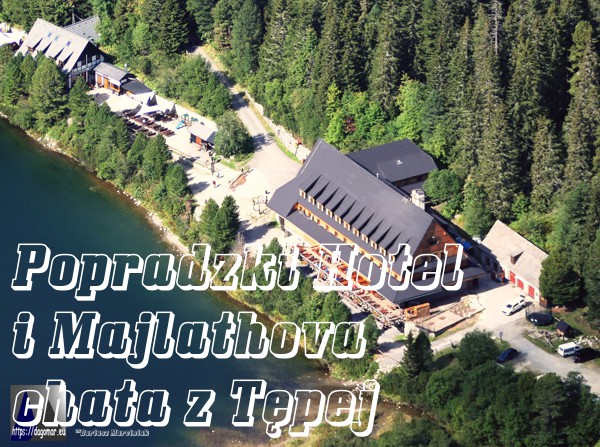 Horský Hotel Popradské Pleso, Popradzki Hotel i Majlathova chata z Tępej